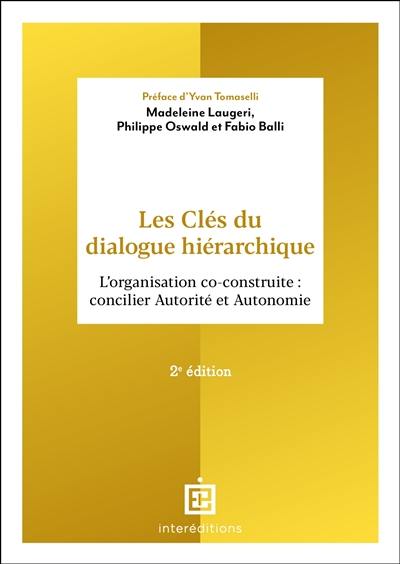 Les clés du dialogue hiérarchique : l'organisation co-construite : concilier autorité et autonomie