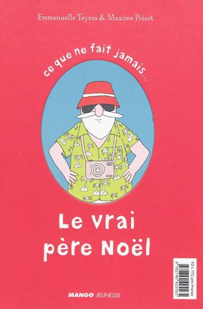 Ce que fait toujours... le vrai Père Noël. Ce que ne fait jamais... le vrai Père Noël