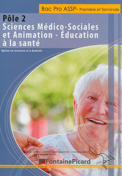 Pôle 2, sciences médico-sociales et animation, éducation à la santé : option en structure et à domicile : bac pro ASSP première et terminale