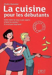 La cuisine pour les débutants : votre mère ne vous a pas appris à faire la cuisine ? Il n'est pas trop tard !