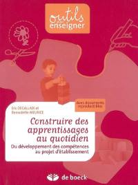 Construire des apprentissages au quotidien : du développement des compétences au projet d'établissement