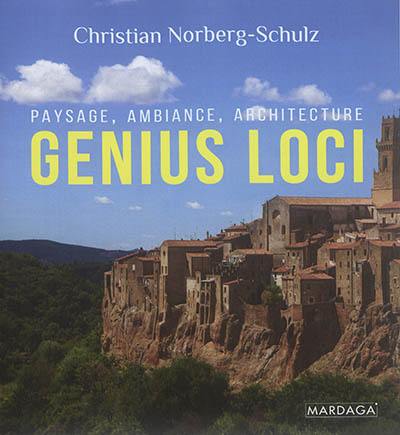 Genius loci : paysage, ambiance, architecture