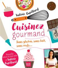 Cuisinez gourmand sans gluten, sans lait, sans oeufs...