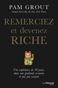 Remerciez et devenez riche : une expérience de 30 jours, dans une gratitude assumée et une joie assurée