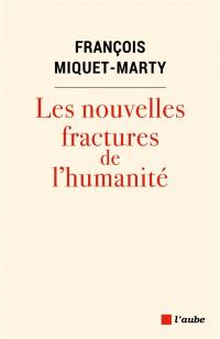 Les nouvelles fractures de l'humanité