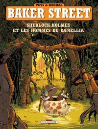 Baker street. Vol. 3. Sherlock Holmes et les hommes du Camellia