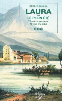 Laura ou Le plein été : le roman d'une institutrice : de l'Ecole Normale considérée comme la voie du salut