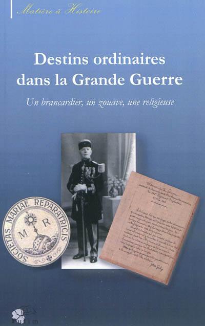 Destins ordinaires dans la Grande Guerre : Martial Goulmy un brancardier, Louis Dardant un zouave, Germaine de Balanda une religieuse