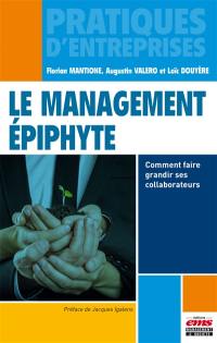 Le management épiphyte : comment faire grandir ses collaborateurs