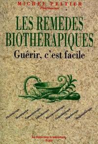 Les Remèdes biothérapiques : guérir, c'est facile