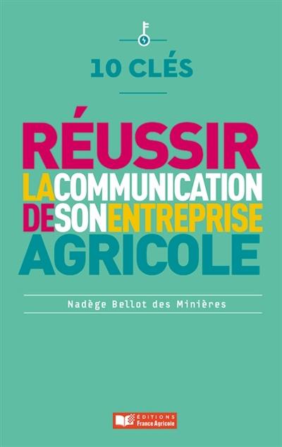 10 clés pour réussir la communication de son entreprise agricole