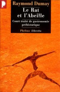 Le rat et l'abeille : court traité de gastronomie préhistorique