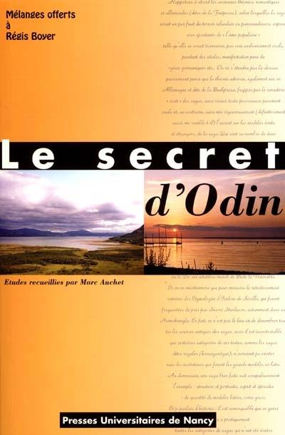 Le secret d'Odin : mélanges offerts à Régis Boyer à l'occasion de son départ en retraite