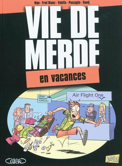 Vie de merde. Vol. 4. En vacances