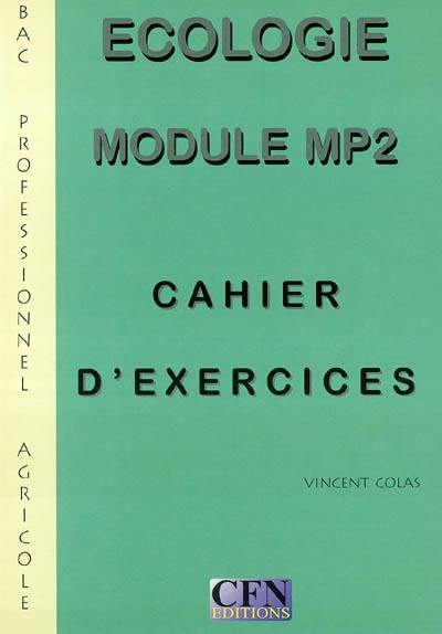 Ecologie, bac professionnel agricole : module MP2 : cahier d'exercices