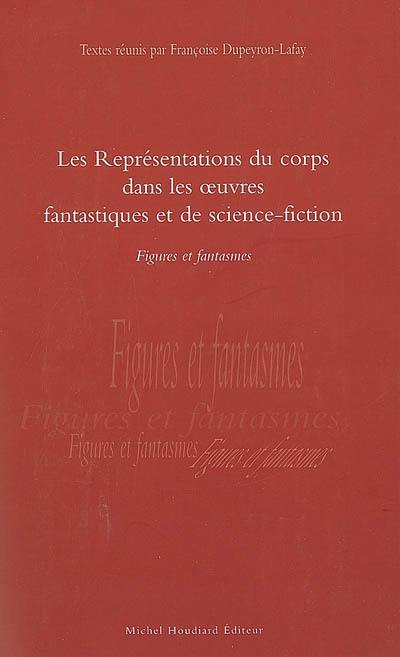 Les représentations du corps dans les oeuvres fantastiques et de science-fiction : figures et fantasmes