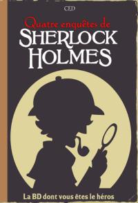 Sherlock Holmes. Quatre enquêtes de Sherlock Holmes