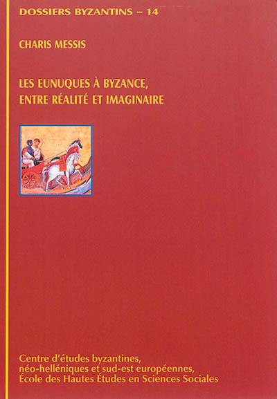 Les eunuques à Byzance : entre réalité et imaginaire