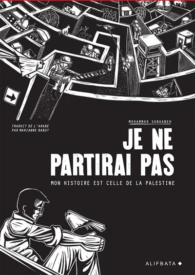 Je ne partirai pas : mon histoire est celle de la Palestine