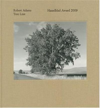 Robert Adams Tree Line The Hasselblad Award 2009