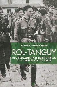 Rol-Tanguy : des Brigades internationales à la libération de Paris