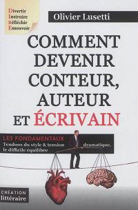 Comment devenir conteur, auteur et écrivain : les fondamentaux, tendons du style & tension dramatique, le difficile équilibre : aide à la création littéraire