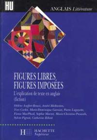 Figures libres, figures imposées : l'explication de texte en anglais : fiction