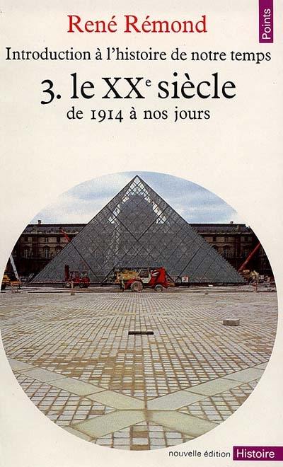 Introduction à l'histoire de notre temps. Vol. 3. Le 20e siècle de 1914 à nos jours