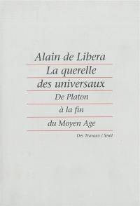 La querelle des universaux : de Platon à la fin du Moyen Age