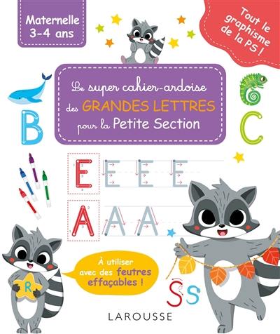 Le super cahier-ardoise des grandes lettres pour la petite section : maternelle 3-4 ans : tout le graphisme de la PS !