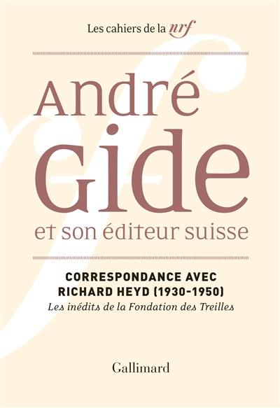 André Gide et son éditeur suisse : correspondance avec Richard Heyd (1930-1950)