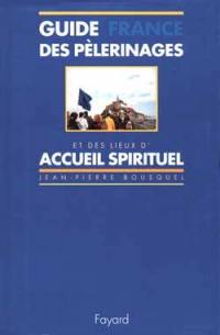 Guide des pèlerinages et des lieux d'accueil spirituel