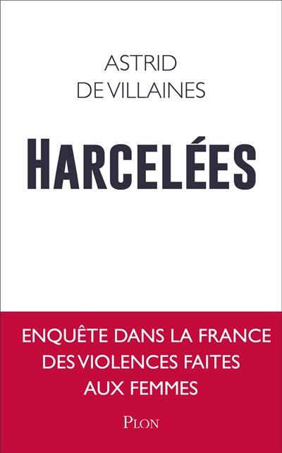 Harcelées : enquête dans la France des violences faites aux femmes