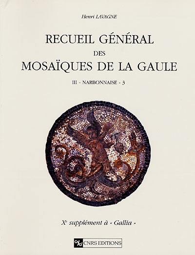 Recueil général des mosaïques de la Gaule : 10e supplément à Gallia. Vol. 3-3. Province de Narbonnaise : partie sud-est : cité des Allobroges, Vocontii, Bodiontici, Reii, Salluuii, Oxubii, Deciates, Vediantii