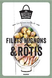 Les bonnes recettes de filets mignons & rôtis