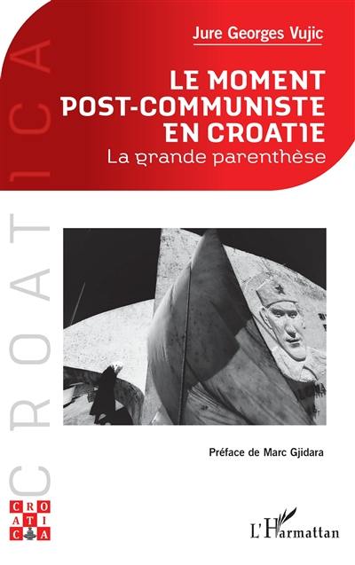 Le moment post-communiste en Croatie : la grande parenthèse