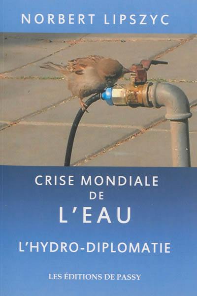 Crise mondiale de l'eau : l'hydro-diplomatie