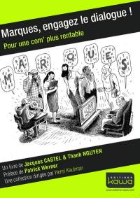 Marques, engagez le dialogue ! : pour une com' plus rentable