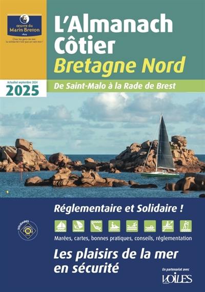 L'almanach côtier Bretagne Nord 2025 : de Saint-Malo à la rade de Brest : les plaisirs de la mer en sécurité