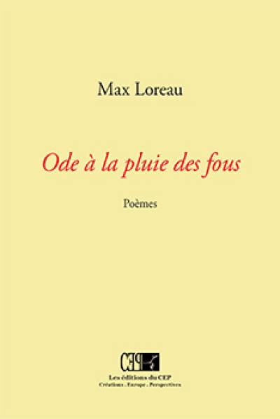 Ode à la pluie des fous : poèmes