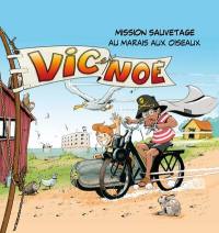 Vic et Noé. Vol. 10. Mission sauvetage au Marais aux oiseaux