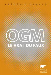 OGM : le vrai du faux