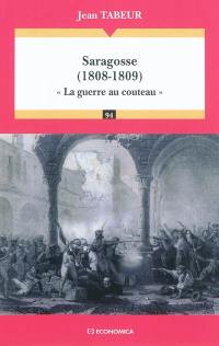 Saragosse (1808-1809) : la guerre au couteau