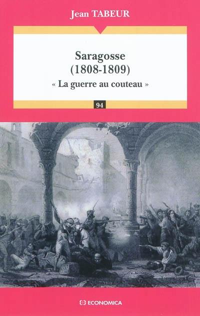 Saragosse (1808-1809) : la guerre au couteau