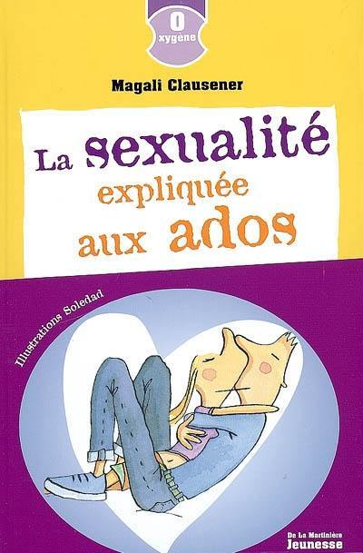 La sexualité expliquée aux ados