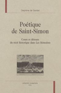 Poétique de Saint-Simon : cours et détours du récit historique dans Les mémoires