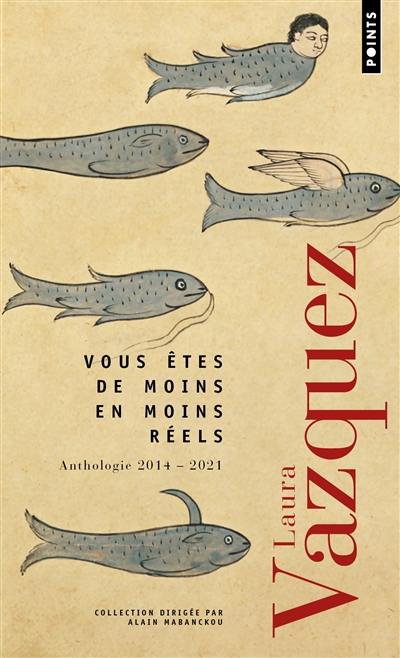 Vous êtes de moins en moins réels : anthologie 2014-2021