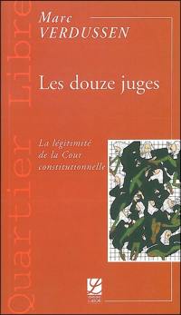 Les douze juges : la légitimité de la Cour constitutionnelle