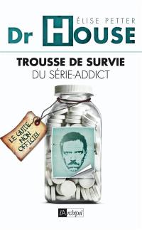 Dr House : kit de survie du série-addict