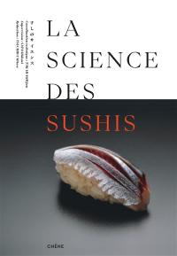 La science des sushis : les secrets d'un délice : théorie et pratique